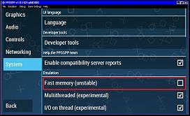 Click image for larger version. 

Name:	PPSSPP System setup.jpg 
Views:	1451 
Size:	67.4 KB 
ID:	44463